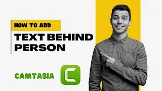 How To Add Text Behind a Person or Moving Objects in Camtasia