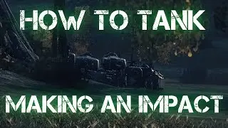 WoT: How to Tank: Making an Impact!