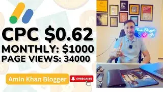 How to Earn Monthly $1000 with CPC $0.62 From Blogging - Amin Khan Blogger