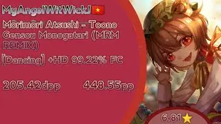 MyAngelWitWickJ🇻🇳. Morimori Atshusi -  Toono Gensou Monogatari (MRM REMIX) [Dancing] +HD 99.22% FC