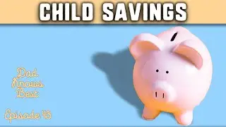 Child Savings | Dad Knows Best 43