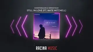 GhostDragon & YERINMYWAY - Still In Love (Ft. Nate Mitchell)