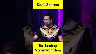 kapil sharma meet sandeep Maheshwari show #shorts