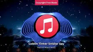 Goblin Tinker Soldier Spy - Kevin Macleod | NCS - Copyright Free Music