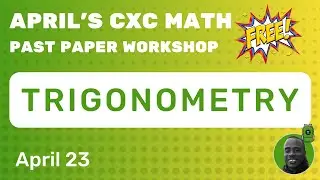 FREE CXC Past Paper Workshop - TRIGONOMETRY
