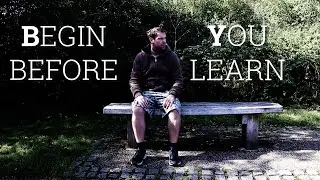 BEGIN BEFORE YOU LEARN