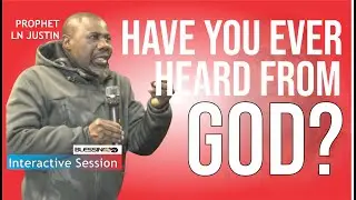 HAVE YOU EVER HEARD FROM GOD - Prophet LN Justin