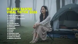 15 Lagu Santai Viral Tiktok 2026 — Sedia Aku Sebelum Hujan 🍃 | Pop Hits Indonesia by Valovadinata 🤍🎧