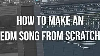 How To Make an EDM Song from Scratch in FL Studio
