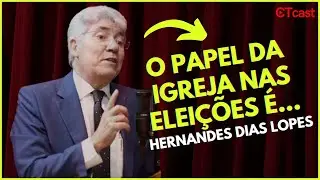 O PAPEL DA IGREJA NAS ELEIÇÕES | Cortes - CTcast - Hernandes Dias Lopes