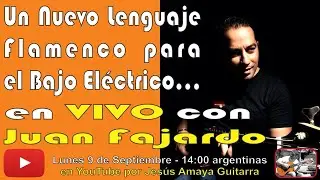 Un Nuevo Lenguaje Flamenco para el Bajo Eléctrico - Juan Fajardo en VIVO...