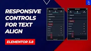 Responsive Controls in Text Align for Elementor Sections and Columns | Elementor 3.8 Update