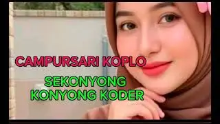 CAMPURSARI KOPLO SEKONYONG KONYONG KODER