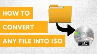 How To Convert Any File Or Folder Into ISO File