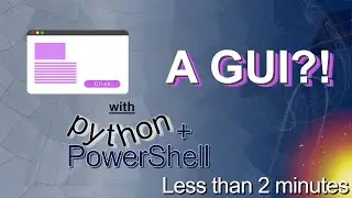 Creating a GUI | Python and PowerShell in less than 1minute
