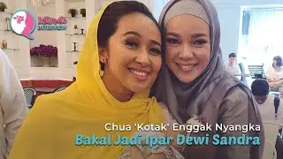 Chua 'Kotak' Enggak Nyangka Bakal Jadi Ipar Dewi Sandra