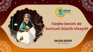 Keşke benim de burnum büyük olsaydı! - Saliha Erdim