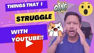 The things that I usually struggle as a Youtube creator