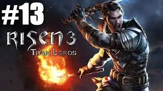 Risen 3 Titan Lords Part 13 (Xbox 360 / PS3) Walkthrough / Playthrough / Let's Play / Gameplay
