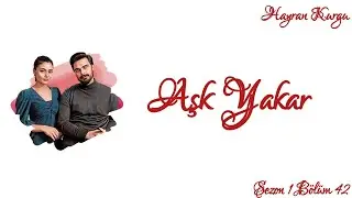 Aşk Yakar 42. Bölüm - ❤ Kalbin Aynasıdır 👀 