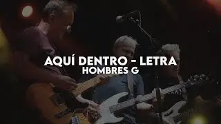Aquí dentro - Hombres G [Letra]