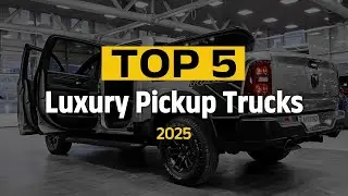 TOP 5 LUXURY PICKUP TRUCKS WITH TOUGH POWER IN 2025