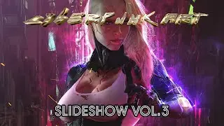 Cyberpunk Art Slideshow VOL 3
