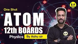Atom in One Shot for 12th Boards Physics with Ashu Sir | Science and Fun