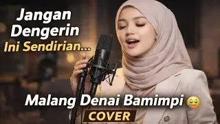 Malang Denai Bamimpi (Cover) 😢 Bikin Nangis