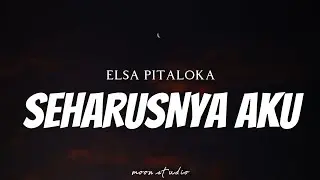 ELSA PITALOKA - Seharusnya Aku ( Lyrics )