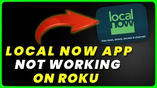 Local Now App Not Working On ROKU: How to Fix Local Now App Not Working On ROKU