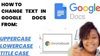 How To Change Case In Google Docs | Google Docs Switch between ALL CAPS, lowercase and Title Case