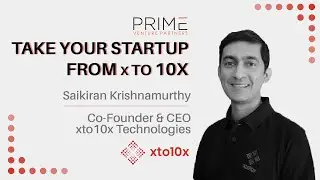 Growing your startup xto10x with Saikiran Krishnamurthy, Co-Founder & CEO xto10x Technologies