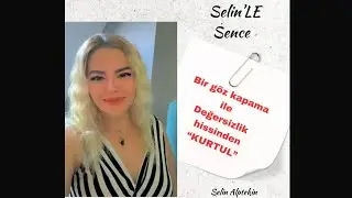 Bİr Göz Kapama ile DEĞERSİZLİKTEN Kurtul