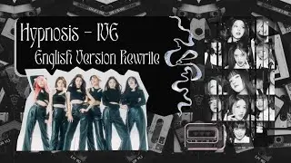 Hypnosis - IVE | English Version Rewrite | ivephorical