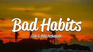 Cale & Mike Archangelo - Bad Habits (Lyrics)