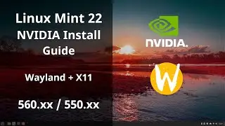 Linux Mint 22 NVIDIA Guide [Wayland + X11]  [565.57.01 / 550.127.05]