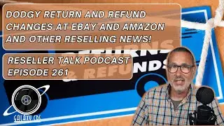 Ebay and Amazon Adopt Some Dodgy Refund Policies and Other Reselling News