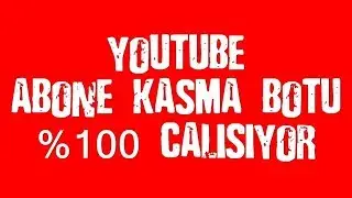 YouTube Abone ve İzlenme Botu nasıl atılır  2018