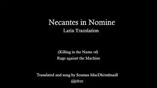 Necantes In Nomine (Killing in the Name of - Latin Translation)