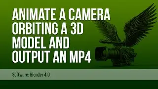 Animate a Camera Orbiting a 3D Model then Export an MP4