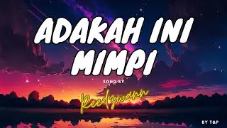 REEDZWANN - ADAKAH INI MIMPI LIRIK (BY T&P)