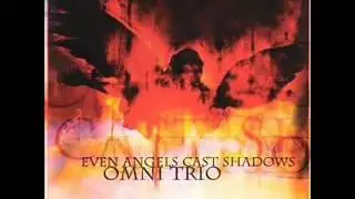 Omni Trio, Even Angel's cast shadows.