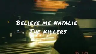 Believe me Natalie by The killers (lyrics)