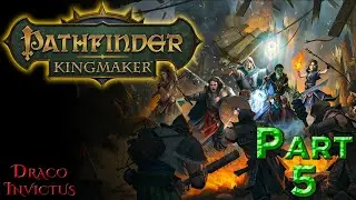 Pathfinder: Kingmaker (2021 Blind Run) with Mods Ep5