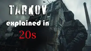 Tarkov explained in 20s