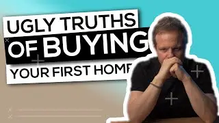 The Ugly Truth of Buying Your First Home