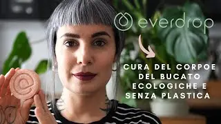 CURA DEL CORPO E DEL BUCATO ECOLOGICA e SENZA PLASTICA EVERDROP