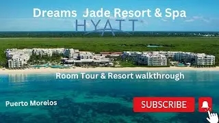4K | Dreams Jade Resort & Spa|Puerto Morelos|Tulum Mexico|S1 E3