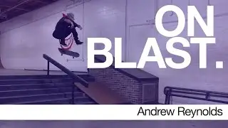 Andrew Reynolds - ON BLAST. | Biebel's Park